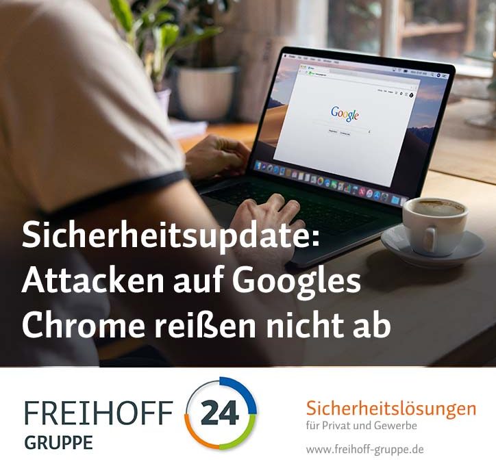 Sicherheitsupdate: Attacken auf Googles Chrome reißen nicht ab