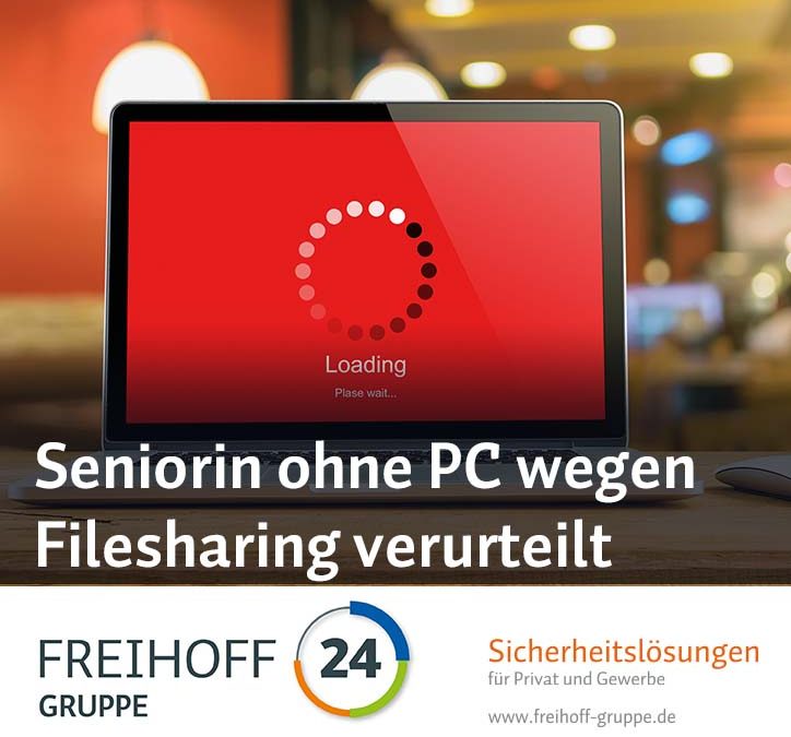 Gericht bestätigt: Seniorin ohne PC wegen Filesharing verurteilt