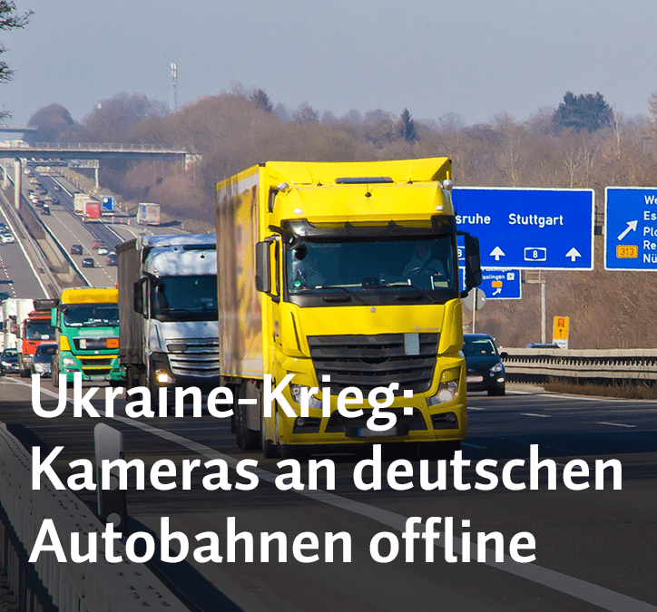 Ukraine-Krieg: Kameras an deutschen Autobahnen offline