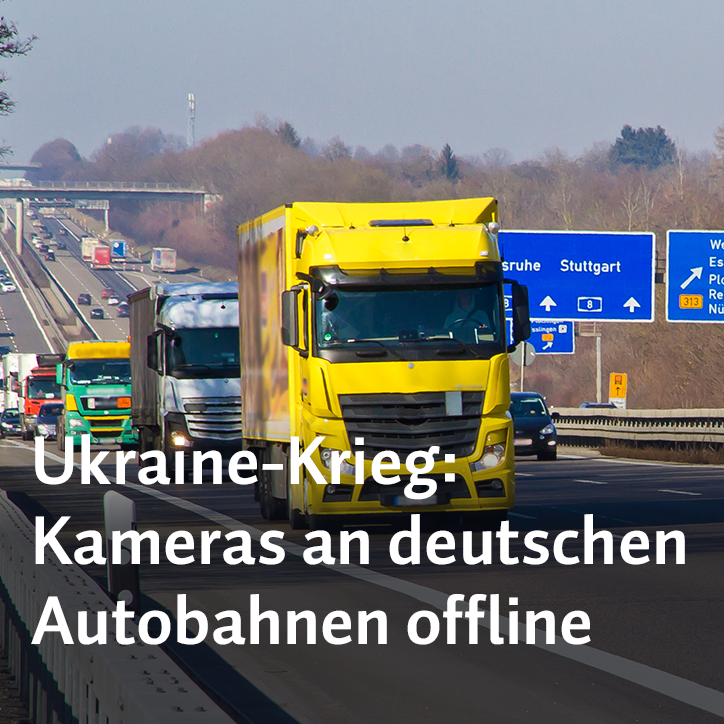 Ukraine-Krieg: Kameras an deutschen Autobahnen offline