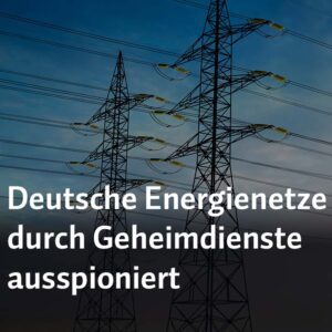 Jan_Deutsche_Energienetze_Durch_Geheimdienste_Ausspioniert
